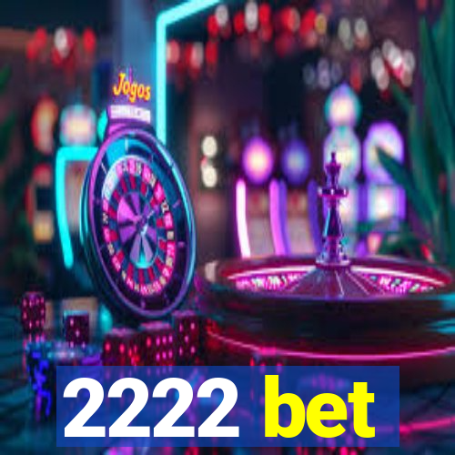 2222 bet